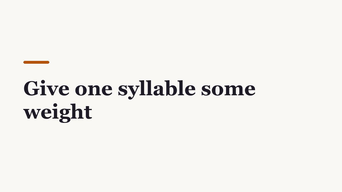Off-white editorial divider graphic reading “Give one syllable some weight”